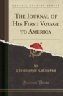 The Journal of His First Voyage to America (Classic Reprint) - Book
