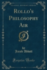 Rollo's Philosophy Air (Classic Reprint) - Book