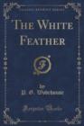 The White Feather (Classic Reprint) - Book