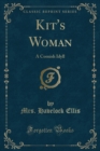 Kit's Woman : A Cornish Idyll (Classic Reprint) - Book