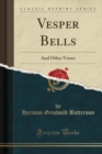 Vesper Bells : And Other Verses (Classic Reprint) - Book