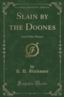 Slain by the Doones : And Other Stories (Classic Reprint) - Book