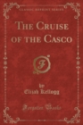 The Cruise of the Casco (Classic Reprint) - Book