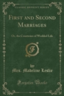 First and Second Marriages : Or, the Courtesies of Wedded Life (Classic Reprint) - Book