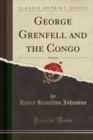 George Grenfell and the Congo, Vol. 2 of 2 (Classic Reprint) - Book