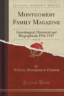 Montgomery Family Magazine, Vol. 1 of 2 : Genealogical, Historical and Biographical; 1916-1917 (Classic Reprint) - Book
