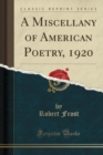 A Miscellany of American Poetry, 1920 (Classic Reprint) - Book