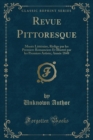 Revue Pittoresque : Musee Litteraire, Redige Par Les Premiers Romanciers Et Illustre Par Les Premiers Artiste; Annee 1848 (Classic Reprint) - Book