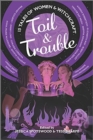 Toil & Trouble : 15 Tales of Women & Witchcraft - Book
