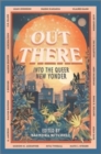 Out There : Into the Queer New Yonder - Book