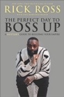 The Perfect Day to Boss Up : A Hustler's Guide to Building Your Empire - Book