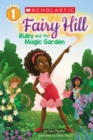 Ruby and the Magic Garden (Scholastic Reader, Level 1: Fairy Hill #1) - Book