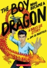 The Boy Who Became a Dragon: A Bruce Lee Story: A Graphic Novel - Book