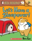 Let's Have a Sleepover!: An Acorn Book (Hello, Hedgehog! #2) - Book