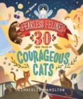 Fearless Felines: 30 True Tales of Courageous Cats - Book