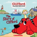 The Story of Clifford (Clifford the Big Red Dog Storybook) - Book