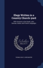 Elegy Written in a Country Church-Yard : With Versions in the Greek, Latin, German, Italian, and French Languages - Book