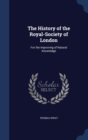 The History of the Royal-Society of London : For the Improving of Natural Knowledge - Book