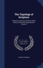 The Typology of Scripture : Viewed in Connection with the Whole Series of the Divine Dispensations; Volume 2 - Book