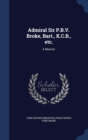 Admiral Sir P.B.V. Broke, Bart., K.C.B., Etc. : A Memoir - Book