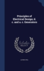 Principles of Electrical Design; D. C. and A. C. Generators - Book
