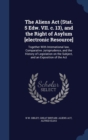 The Aliens ACT (Stat. 5 Edw. VII. C. 13), and the Right of Asylum [Electronic Resource] : Together with International Law, Comparative Jurisprudence, and the History of Legislation on the Subject, and - Book