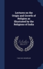 Lectures on the Origin and Growth of Religion as Illustrated by the Religions of India - Book