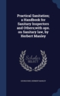 Practical Sanitation; A Handbook for Sanitary Inspectors and Others;with Apx. on Sanitary Law, by Herbert Manley - Book