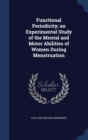 Functional Periodicity; An Experimental Study of the Mental and Motor Abilities of Women During Menstruation - Book