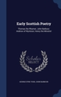 Early Scottish Poetry : Thomas the Rhymer; John Barbour; Androw of Wyntoun; Henry the Minstrel - Book