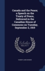 Canada and the Peace; A Speech on the Treaty of Peace, Delivered in the Canadian House of Commons on Tuesday, September 2, 1919 - Book
