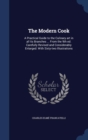 The Modern Cook : A Practical Guide to the Culinary Art in All Its Branches ... from the 9th Ed. Carefully Revised and Considerably Enlarged. with Sixty-Two Illustrations - Book