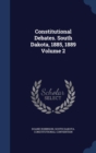 Constitutional Debates. South Dakota, 1885, 1889; Volume 2 - Book