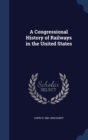 A Congressional History of Railways in the United States - Book