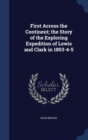 First Across the Continent; The Story of the Exploring Expedition of Lewis and Clark in 1803-4-5 - Book
