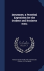 Insurance, a Practical Exposition for the Student and Business Man; - Book