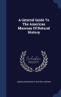 A General Guide to the American Museum of Natural History - Book