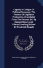 Capital; A Critique of Political Economy; The Process of Capitalist Production. [Translated from the German Ed. by Samuel Moore and Edward Aveling] Edited by Frederick Engels - Book
