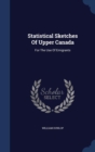 Statistical Sketches of Upper Canada : For the Use of Emigrants - Book