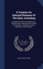 A Treatise on Internal Diseases of the Eyes, Including : Diseases of the Iris, Crystalline Lens, Choroid Retina, and Optic Nerve: Based on Theodore J. Rueckert's Clinical Experience in Hom*opathy. - Book