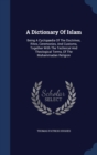 A Dictionary of Islam : Being a Cyclopaedia of the Doctrines, Rites, Ceremonies, and Customs, Together with the Technical and Theological Terms, of the Muhammadan Religion - Book