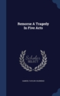 Remorse a Tragedy in Five Acts - Book