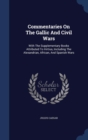 Commentaries on the Gallic and Civil Wars : With the Supplementary Books Attributed to Hirtius, Including the Alexandrian, African, and Spanish Wars - Book