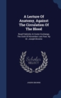 A Lecture of Anatomy, Against the Circulation of the Blood : Read Publickly at Exeter Exchange, the Sixth of November Last Past. by Dr. Joseph Browne - Book