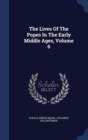 The Lives of the Popes in the Early Middle Ages, Volume 6 - Book