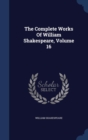 The Complete Works of William Shakespeare; Volume 16 - Book