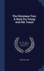 The Christmas Tree, a Story for Young and Old. Transl - Book