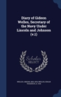 Diary of Gideon Welles, Secretary of the Navy Under Lincoln and Johnson (V.1) - Book