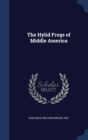 The Hylid Frogs of Middle America - Book