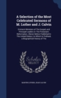 A Selection of the Most Celebrated Sermons of M. Luther and J. Calvin : Eminent Ministers of the Gospel, and Principal Leaders in the Protestant Reformation. (Never Before Published in the United Stat - Book